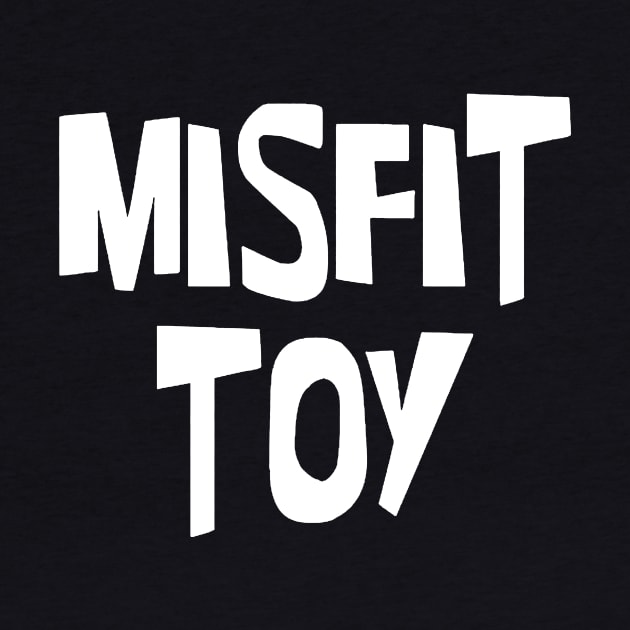 Misfit Toy Ladies Tee Creative Snarky Tees Ironic Tees Unique Gifts For Her Custom Designs Cheap Graphic Tees Original Tees Savage Daughter by erbedingsanchez